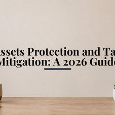 Assets Protection and Tax Mitigation: A 2026 Guide