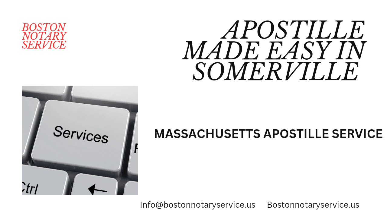 Apostille Services in Somerville, Massachusetts – Trusted by Boston Notary Service