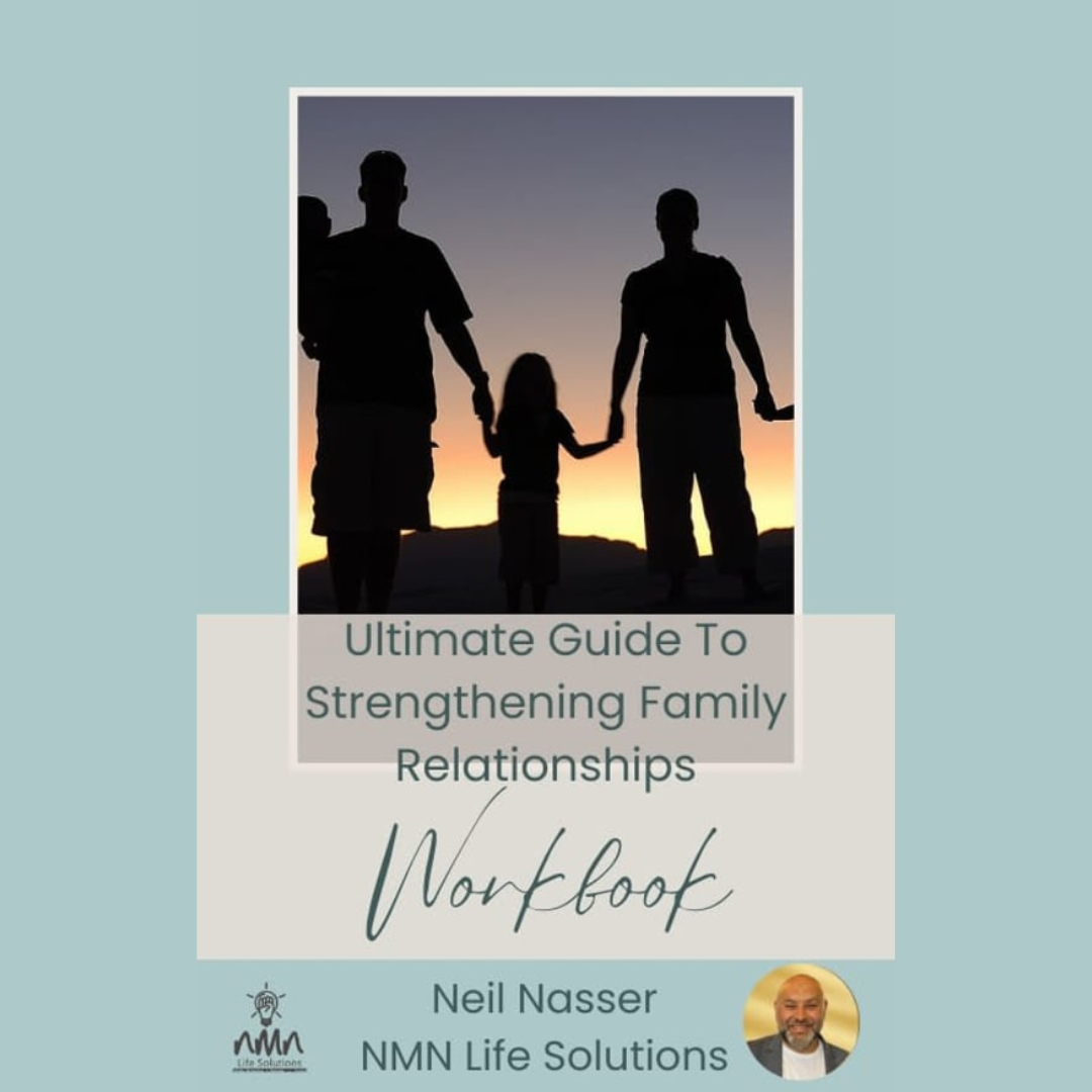 E-WORKBOOK: Ultimate Guide To Strengthening Family Relationships