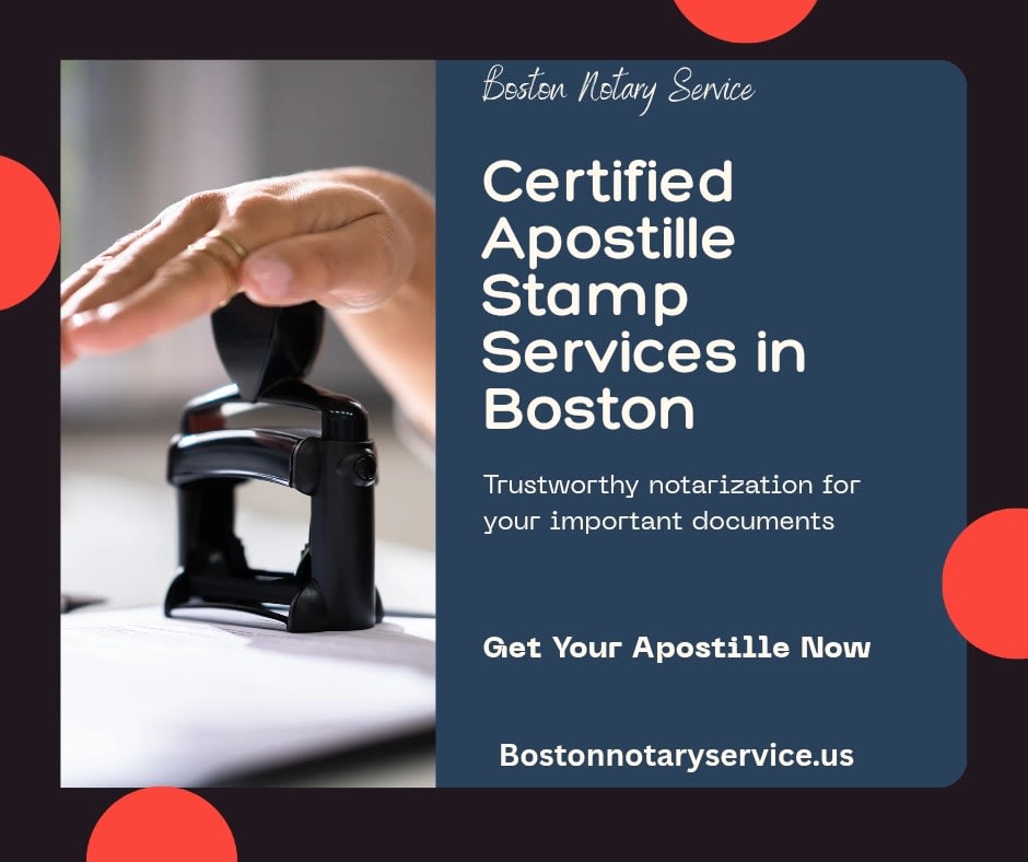 Apostille Stamp Notarization in Boston, MA – Certified Apostille Services by Boston Notary Service