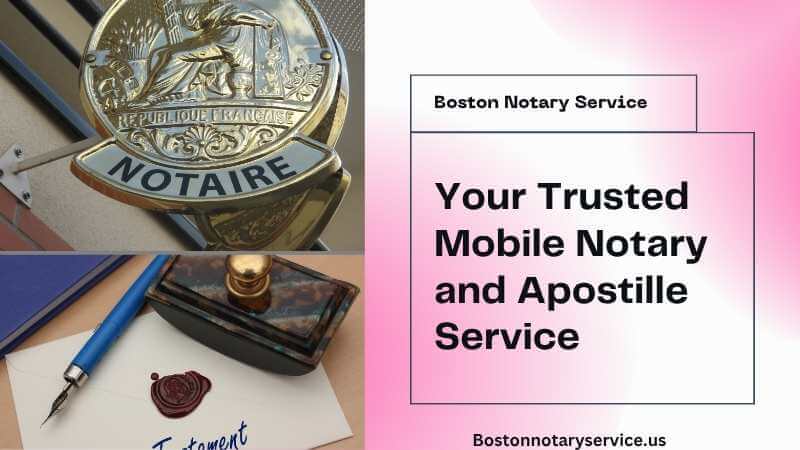 Top Rated Mobile Notary Service & Apostille Service in Boston – Your Last-Minute Solution