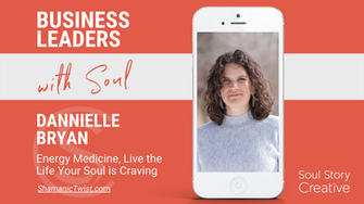 Podcast: Dannielle Bryan, Live the Life Your Soul is Craving