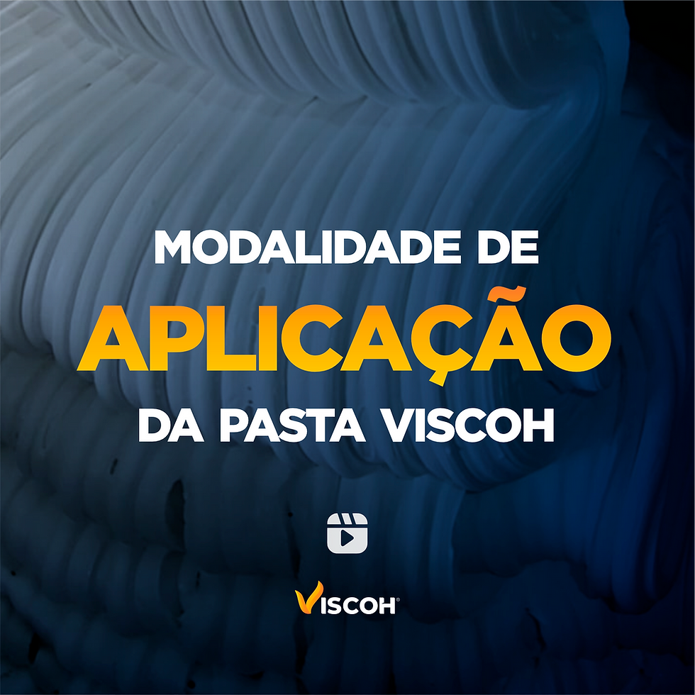 Modalidade de aplicação da Pasta Viscoh