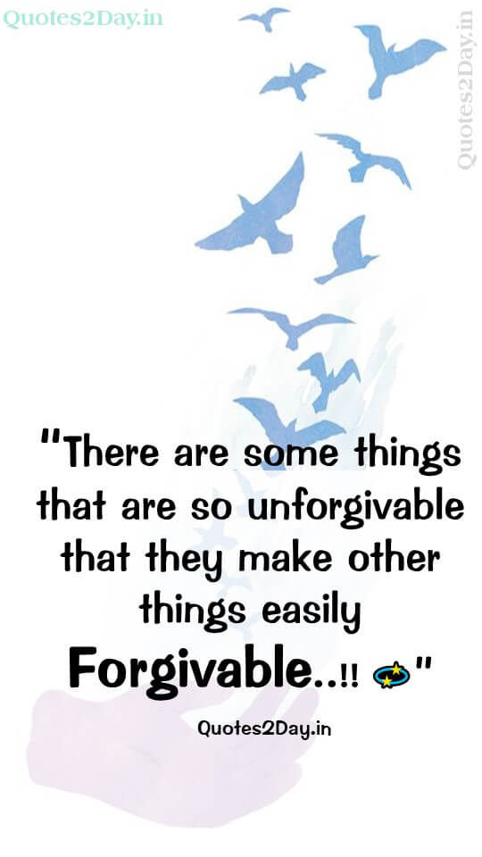 “There are some things that are so unforgivable that they make other things easily Forgivable..!! 💫”