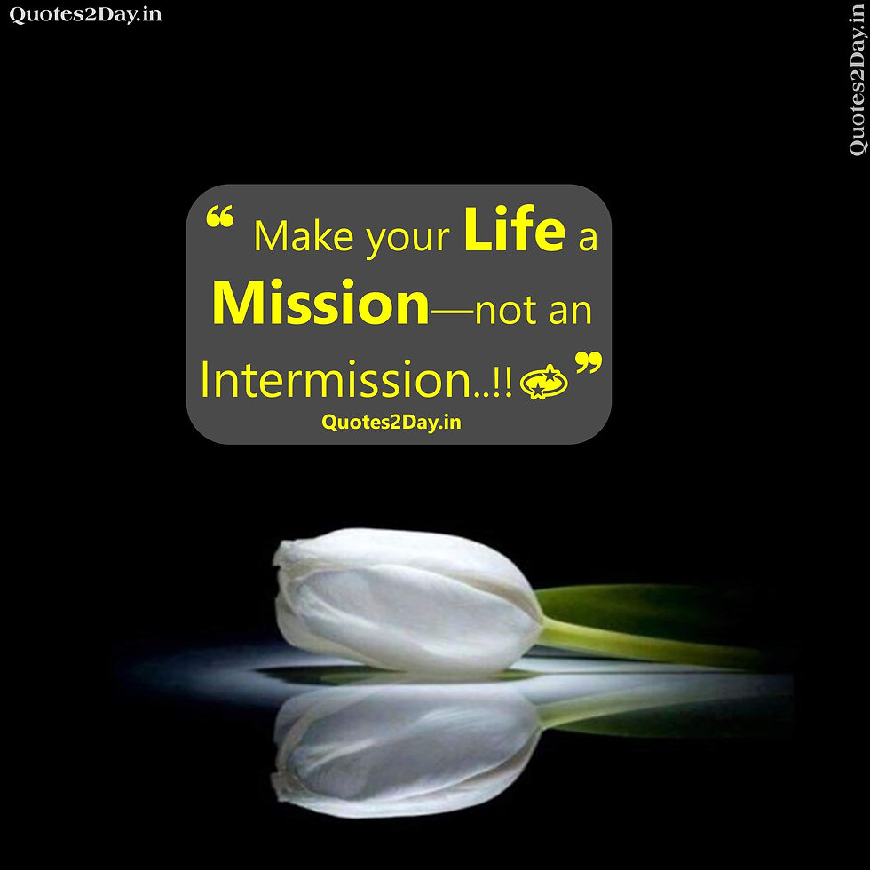 ❝ Make your Life a Mission—not an Intermission..!!💫❞