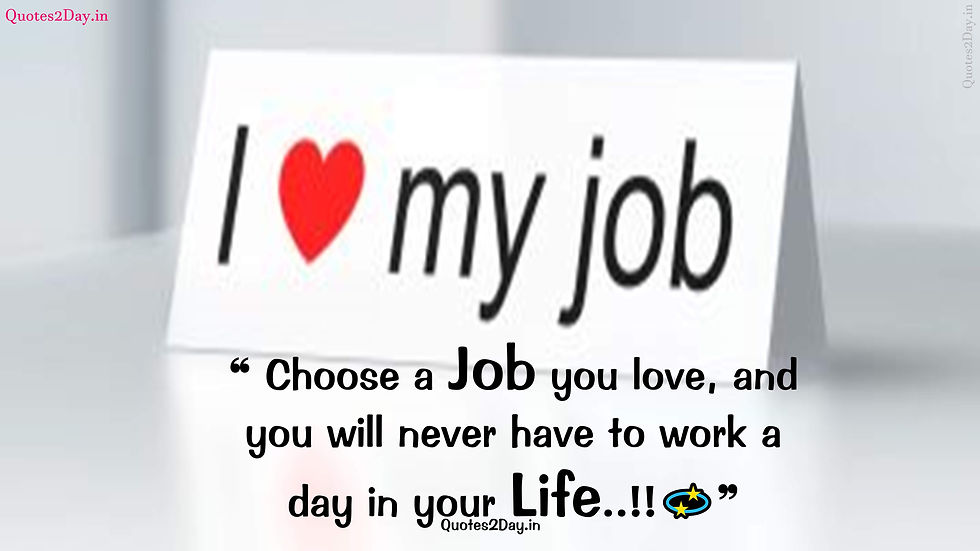 ❝ Choose a Job you love, and you will never have to work a day in your Life..!!💫❞