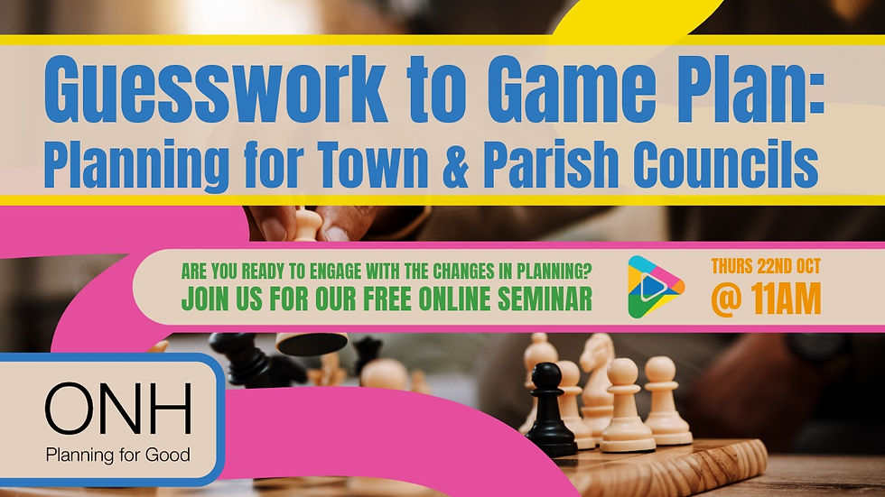 Poster with chess pieces: Guesswork to Game Plan, free online seminar for Town & Parish Councils from ONH Planning for Good, Thu 22 Oct at 11am.