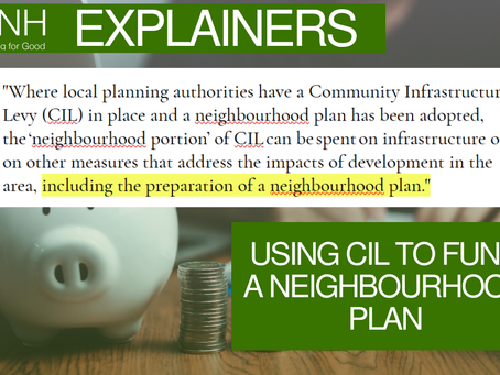 "Where local planning authorities have a Community Infrastructure Levy (CIL) in place and a neighbourhood plan has been adopted, the ‘neighbourhood portion’ of CIL can be spent on infrastructure or on other measures that address the impacts of development in the area, including the preparation of a neighbourhood plan."