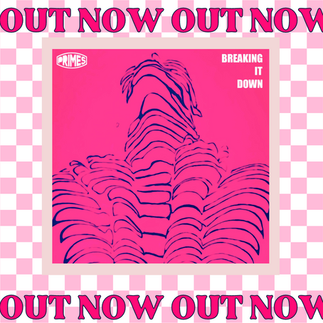 Primes - 'Breaking it Down' - OUT NOT 