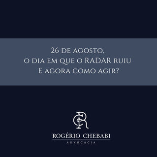 26 de agosto, o dia em que o RADAR ruiu - E agora como agir?