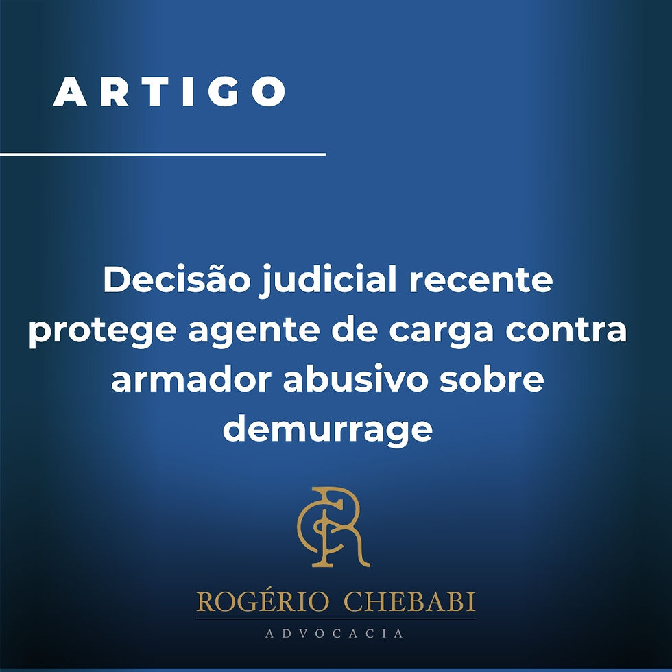 Decisão judicial recente protege agente de carga contra armador abusivo sobre demurrage