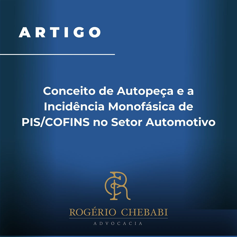 Conceito de Autopeça e a Incidência Monofásica de PIS/COFINS no Setor Automotivo