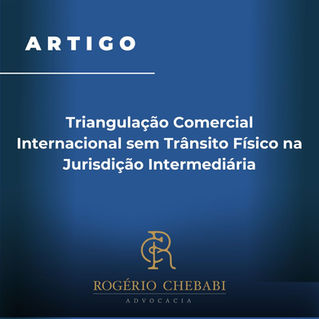 Triangulação Comercial Internacional sem Trânsito Físico na Jurisdição Intermediária