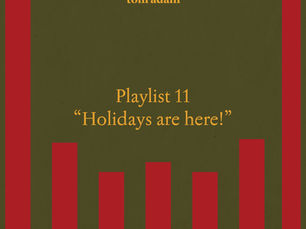 Playlist 11 - Holidays are here!