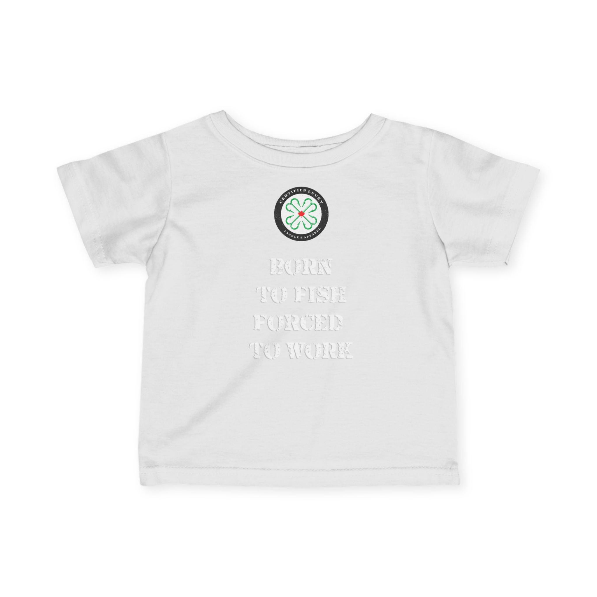 CERTIFIED LUCKY Infant Fine Jersey Tee - Born To Fish Forced To Work