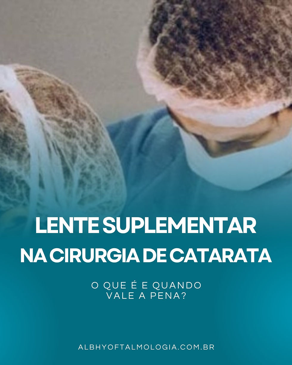 ✨ Lente Suplementar na Cirurgia de Catarata: o que é e quando vale a pena?