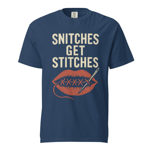 Snitches Get Stitches Heavyweight Tee – Garment-Dyed Streetwear Graphic  Shirt" | Custom Treasure Clothing