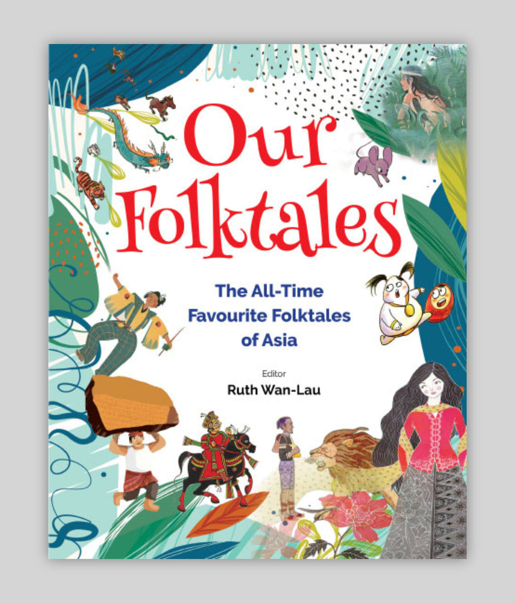 Our Folktales: The All-Time Favourite Folktales of Asia