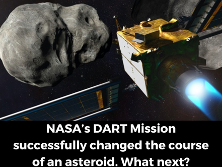 NASA’s DART Mission successfully changed the course of an asteroid. What next?