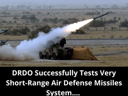 DRDO Successfully Tests Very Short-Range Air Defense Missiles System....
