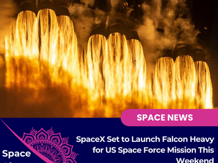 SpaceX Set to Launch Falcon Heavy for US Space Force Mission This Weekend