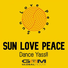 Sun Love Peace - Dance Yass!! (DJ Big Rob Jr. Main Mix)
