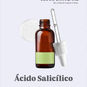 Ácido Salicílico: O Que é, Benefícios e Como Usar na Sua Rotina de Skincare
