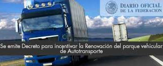 DECRETO por el que se fomenta la renovación del parque vehicular del autotransporte.