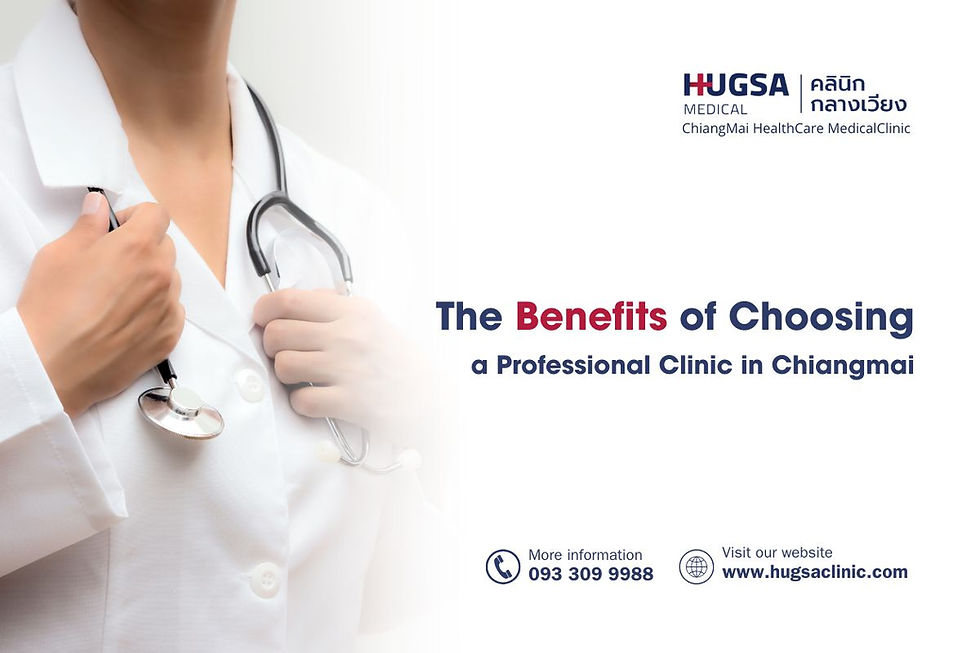 The Benefits of Choosing a Professional Clinic in Chiangmai