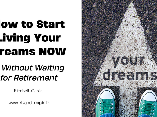 How to Start Living Your Dreams NOW — Without Waiting for Retirement