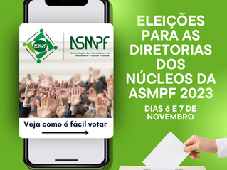 ELEIÇÕES PARA AS DIRETORIAS DOS NÚCLEOS DA ASMPF OCORRERÃO NOS DIAS 6 E 7 DE NOVEMBRO