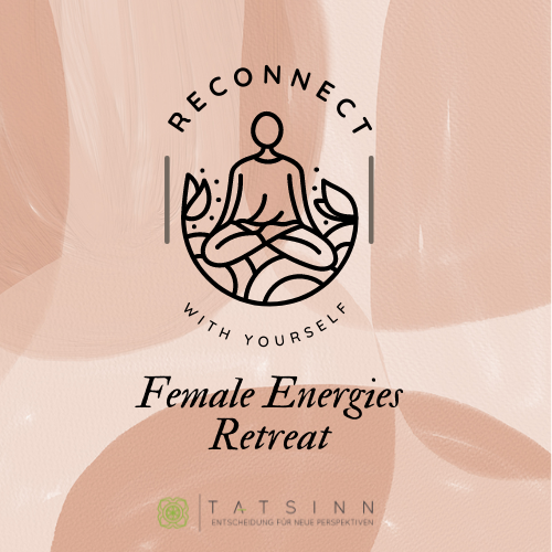 Reconnect with yourself - Female Energies Retreat von TATSINN