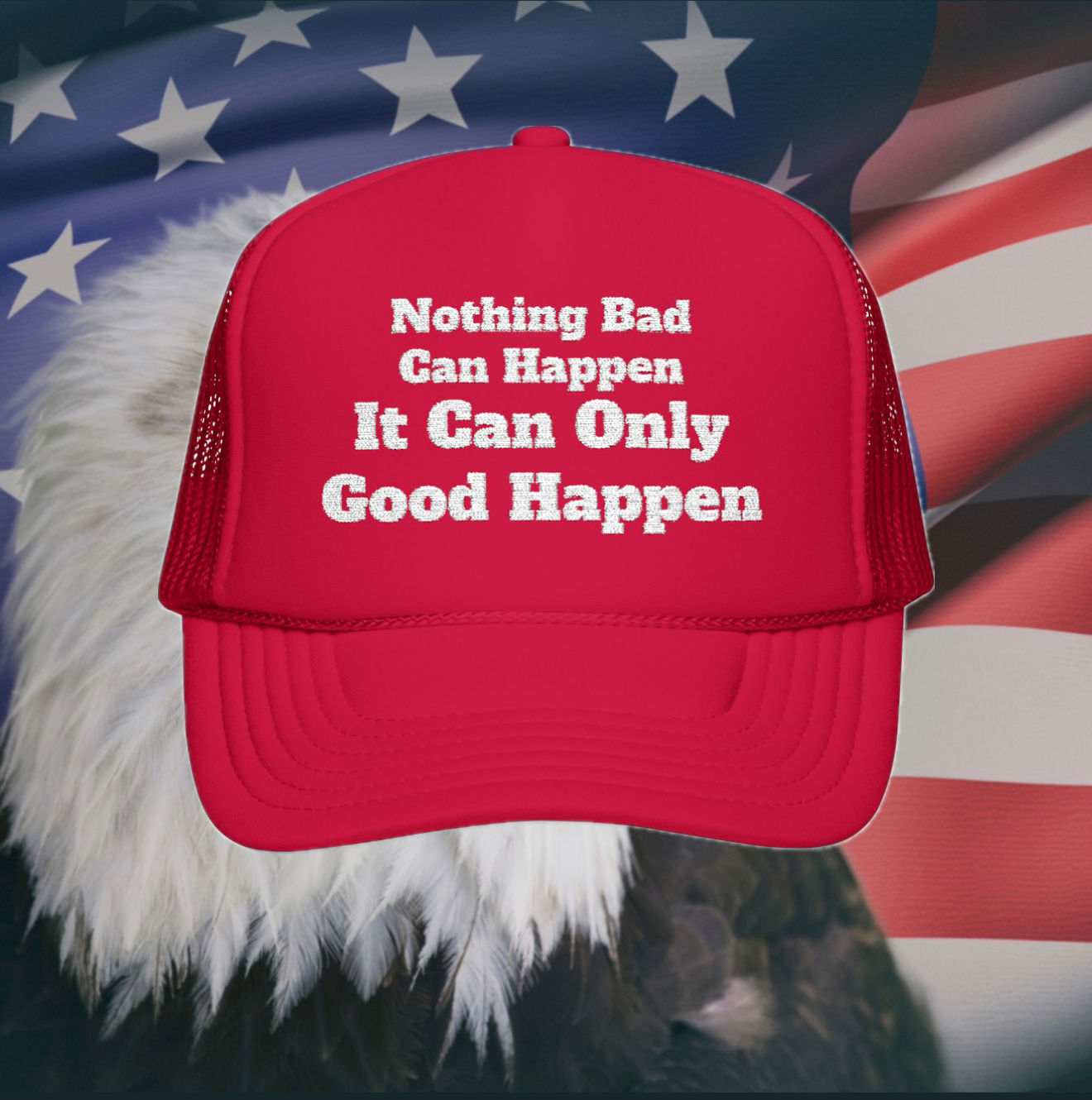 NOTHING BAD CAN HAPPEN TRUCKER HAT