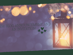 New Blog, Announcement, and an Invitation!