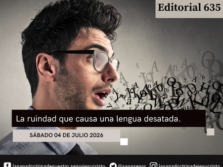 Editorial 635: La ruindad que causa una lengua desatada.