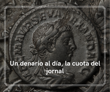 Un denario al día, la cuota del jornal