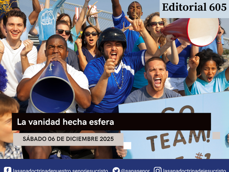 Editorial 605 - La vanidad hecha esfera