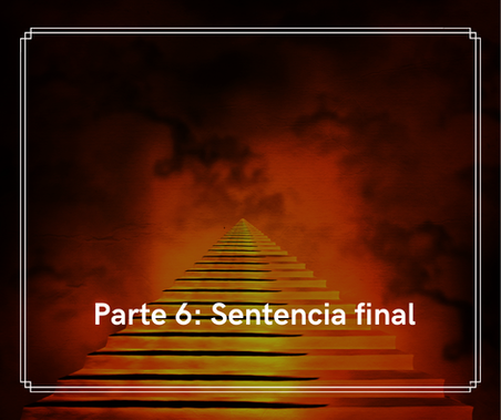 Parte 6: Sentencia final