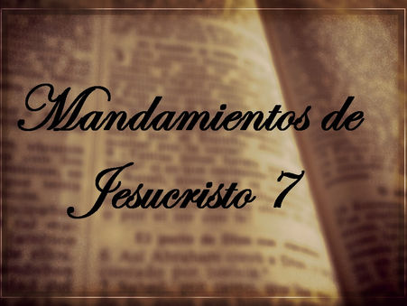 Mandamientos de Jesucristo (7)