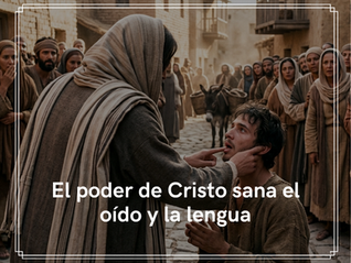 El poder de Cristo sana el oído y la lengua