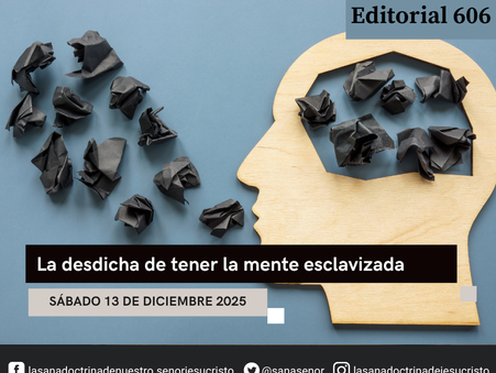 Editorial 606 - La desdicha de tener la mente esclavizada