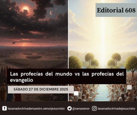 Editorial 608 - Las profecías del mundo vs las profecías del evangelio 