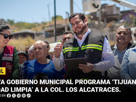 Lleva Gobierno Municipal programa ‘Tijuana: Ciudad Limpia’ a la colonia Los Alcatraces beneficiando a mil 600 habitantes