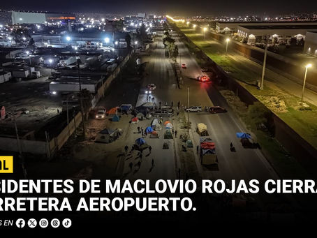 Residentes de Maclovio Rojas cierran carretera al Aeropuerto en demanda de audiencia con la presidenta Sheinbaum