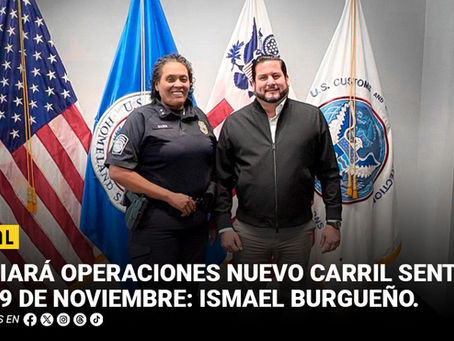 Iniciará operaciones nuevo carril SENTRI el 19 de noviembre: Ismael Burgueño