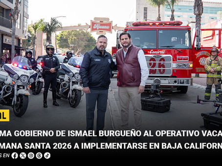 Se suma gobierno de Ismael Burgueño al Operativo Vacacional de Semana Santa 2026 a implementarse en Baja California