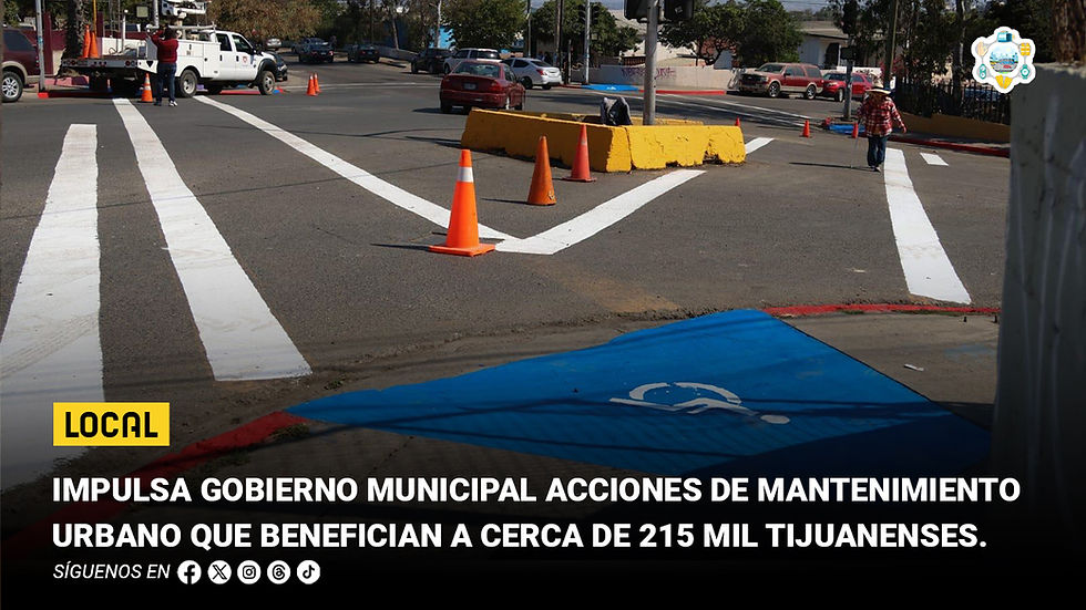 Impulsa Gobierno Municipal acciones de mantenimiento urbano que benefician a cerca de 215 mil tijuanenses