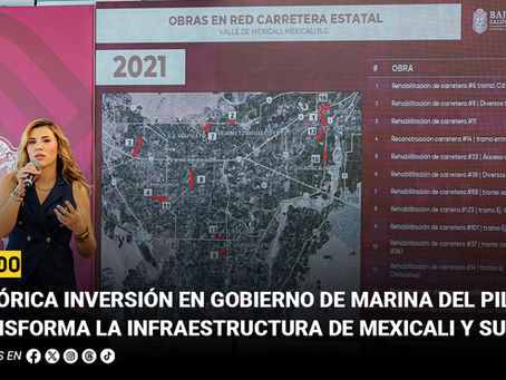 Histórica inversión en Gobierno de Marina del Pilar transforma la infraestructura de Mexicali y su valle