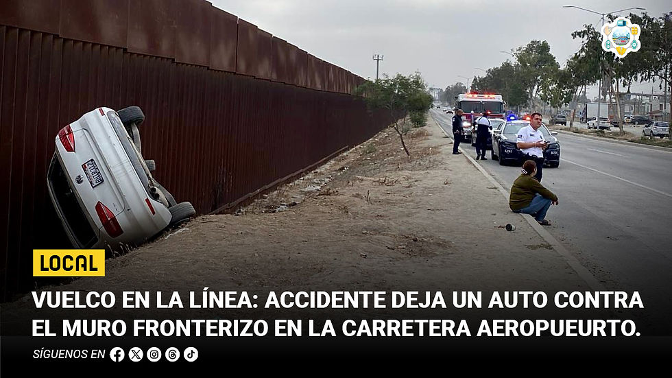 Vuelco en la línea: accidente deja un auto contra el muro fronterizo en la carretera Aeropuerto