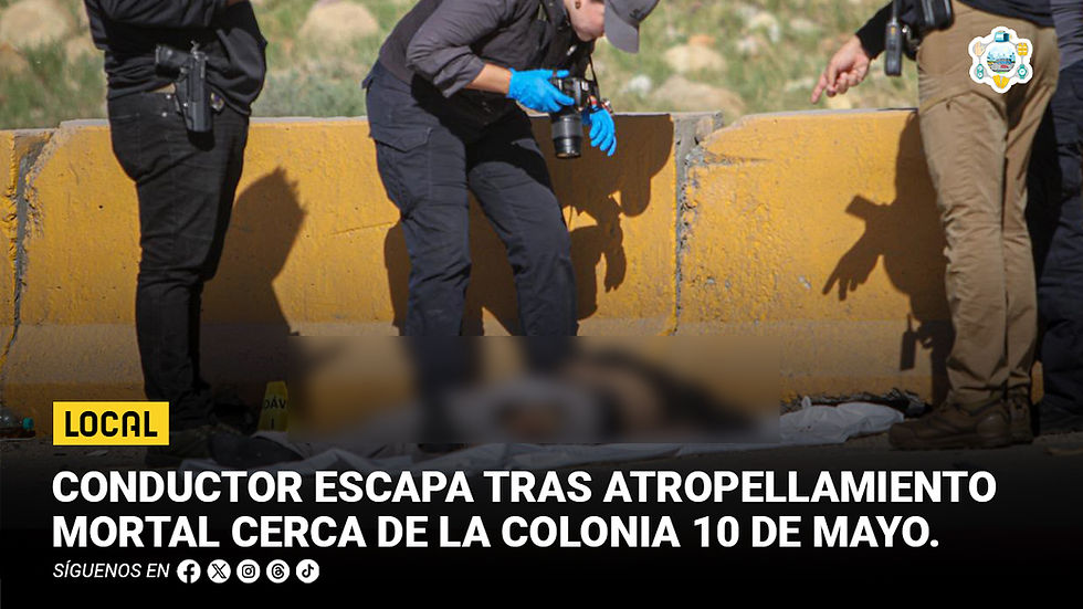 Conductor escapa tras atropellamiento mortal cerca de la colonia 10 de Mayo